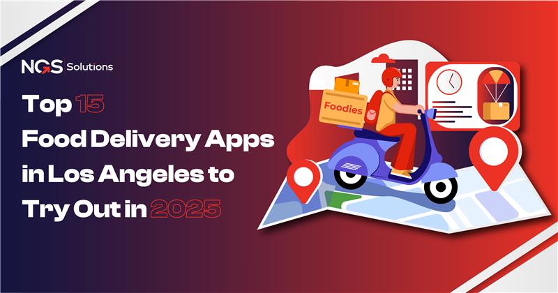 Top 15 Food Delivery Apps in Los Angeles to Try Out in 2025